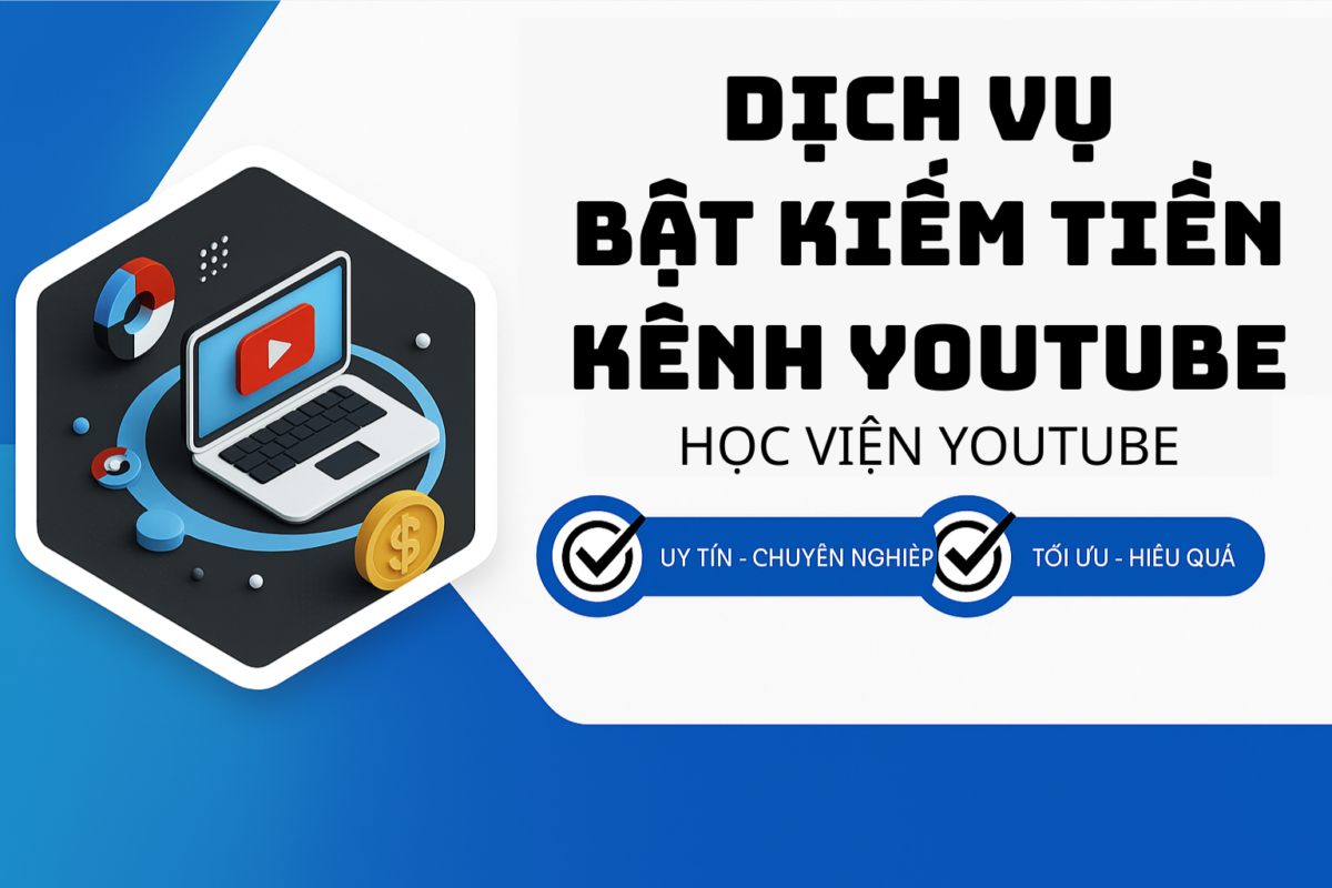 Dịch vụ bật kiếm tiền Youtube an toàn, uy tín