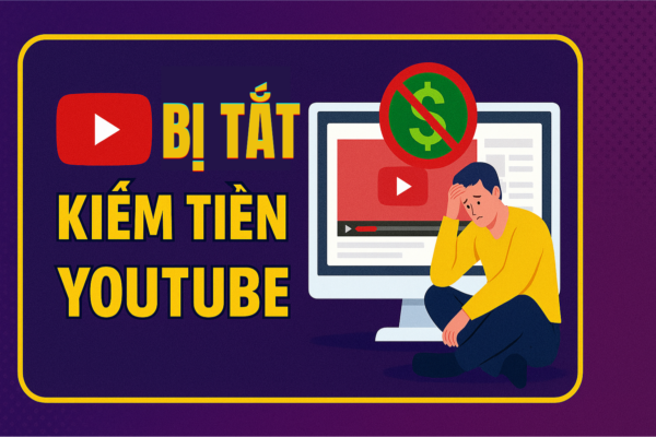 Bị Tắt Kiếm Tiền Youtube, Cách Kháng Chuẩn 2025