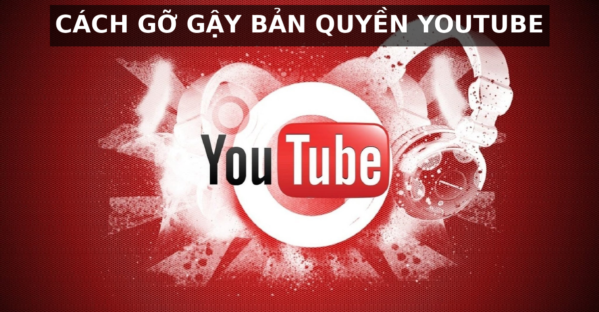 Dịch vụ gỡ gậy bản quyền tại Học Viện Youtube