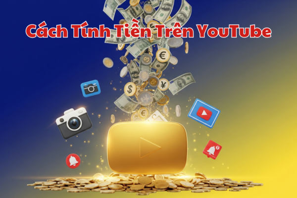 Cách Tính Tiền Trên YouTube