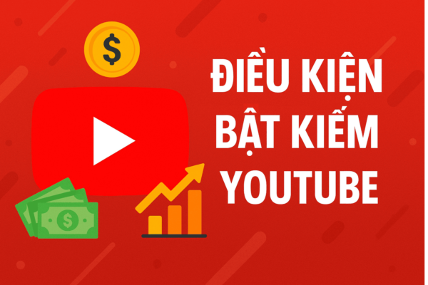 Điều Kiện Bật Kiếm Tiền Youtube