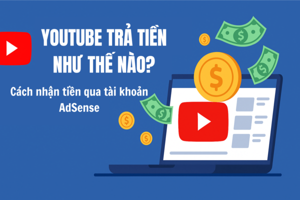 Youtube Trả Tiền Như Thế Nào