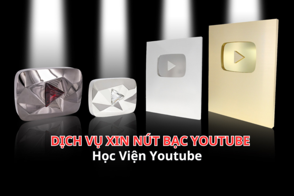 Dịch Vụ Xin Nút Bạc YouTube của Học Viện YouTube: Giải Pháp Nhanh Chóng & Uy Tín