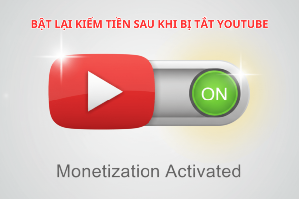 Bật Lại Kiếm Tiền Sau Khi Bị Tắt YouTube – Bí Quyết Lấy Lại Doanh Thu Chỉ Trong 30 Ngày