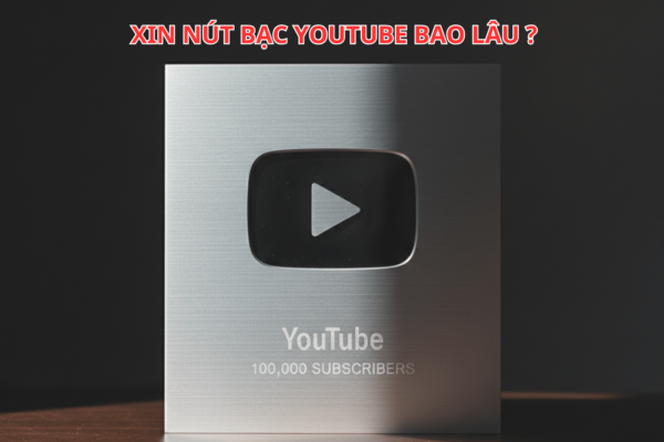 Xin Nút Bạc YouTube Bao Lâu: Hướng Dẫn Quy Trình, Điều Kiện Và Thời Gian Chờ